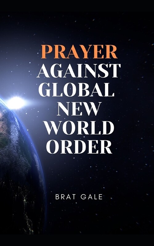 Prayer Against Global New World Order (Paperback)
