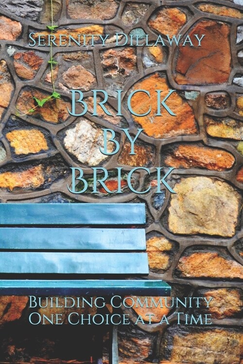 Brick By Brick: Building Community One Choice at a Time (Paperback)