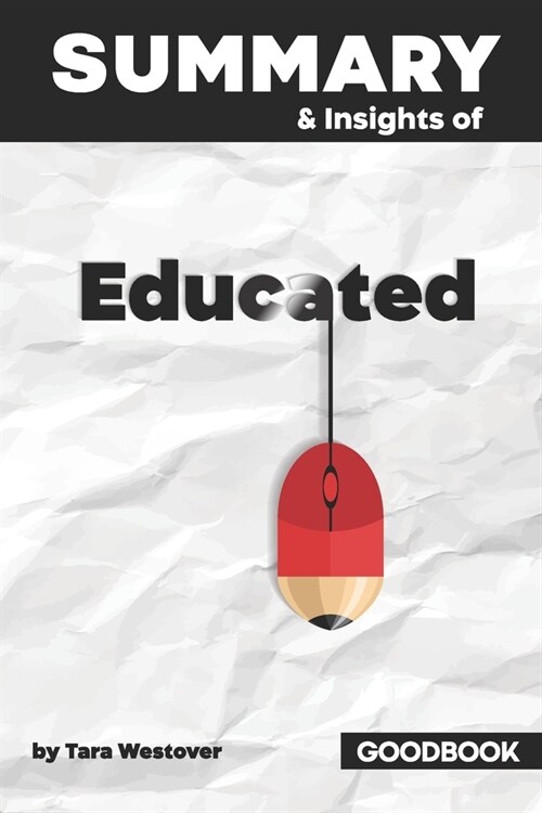 Summary & Insights of Educated by Tara Westover - Goodbook (Paperback)