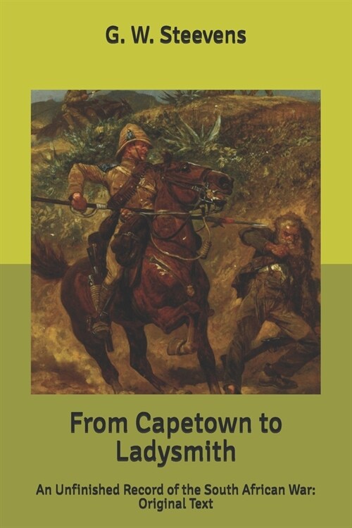 From Capetown to Ladysmith: An Unfinished Record of the South African War: Original Text (Paperback)