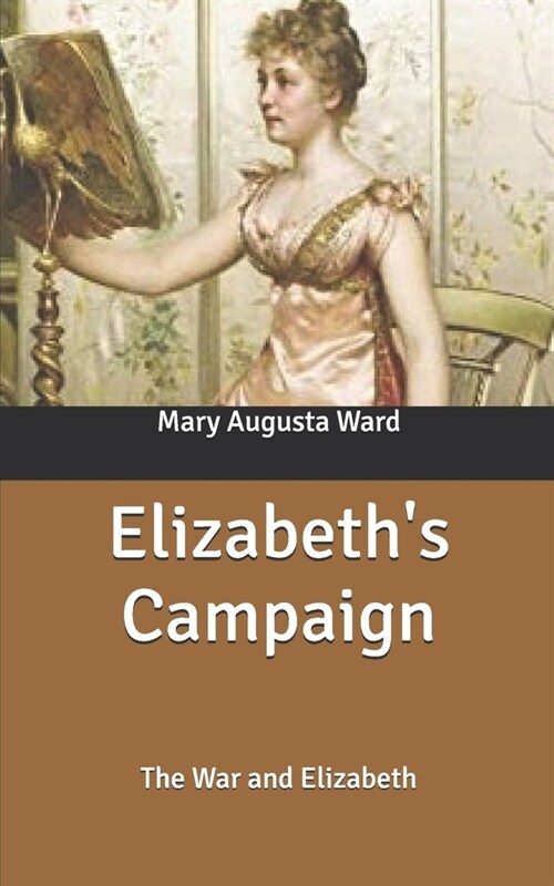 Elizabeths Campaign: The War and Elizabeth (Paperback)