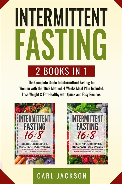 Intermittent Fasting: 2 books in 1: The Complete Guide to Intermittent Fasting for Woman with the 16/8 Method. 4 Weeks Meal Plan Included. L (Paperback)