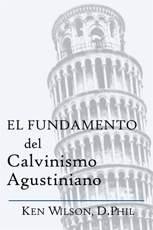 El Fundamento del Calvinismo Agustiniano (Paperback)