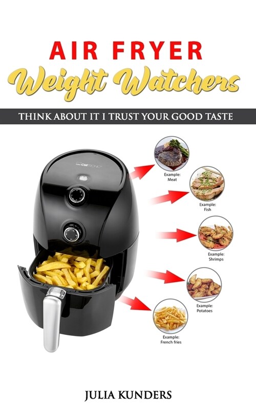 Air Fryer Weight Watchers: Complete Cookbook with delicious and easy weight watchers recipes (Paperback)