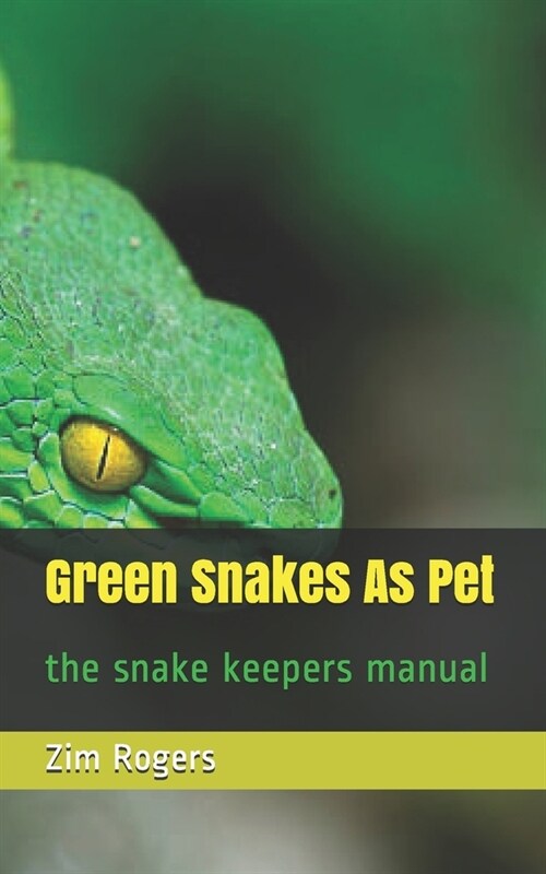 Green Snakes As Pet: the snake keepers manual (Paperback)