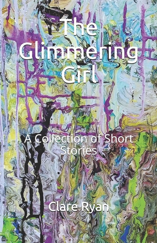 The Glimmering Girl: A Collection of Short Stories (Paperback)