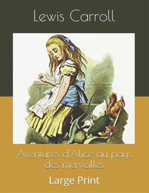 Aventures dAlice au pays des merveilles: Large Print (Paperback)