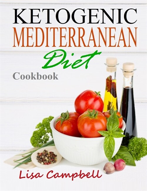 Ketogenic Mediterranean Diet Cookbook: The key to lasting health and longevity is yours when you discover the power of the Mediterranean diet combined (Paperback)