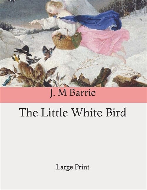 The Little White Bird: Large Print (Paperback)