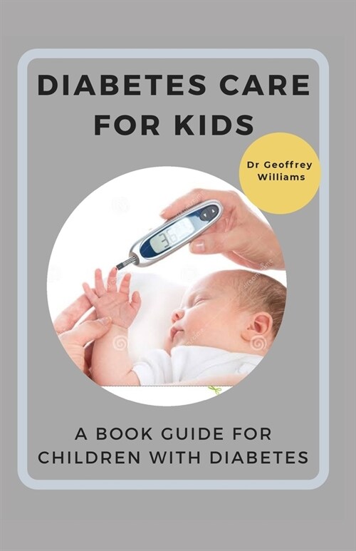 Diabetes Care for Kids: A book guide for children with diabetes (Paperback)