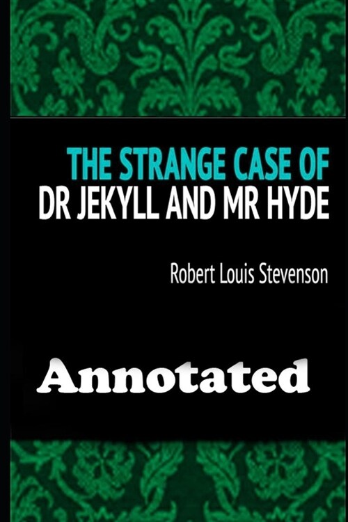 The Strange Case Of Dr. Jekyll And Mr. Hyde The Latest Annotated Version (Paperback)