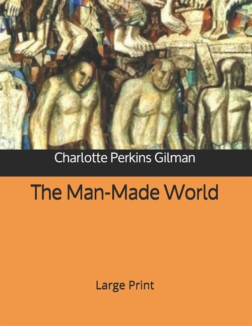 The Man-Made World: Large Print (Paperback)