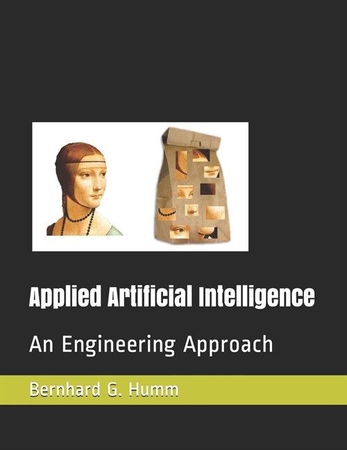 Applied Artificial Intelligence: An Engineering Approach (Paperback)