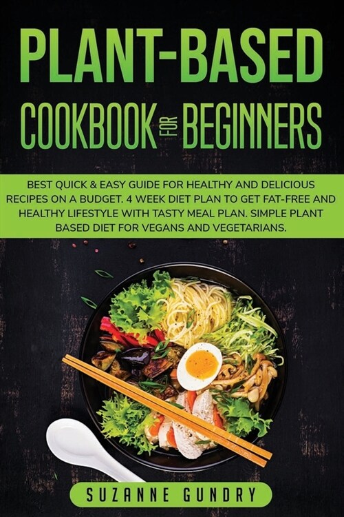 Plant-Based Cookbook for Beginners: The Best Quick & Easy Guide to Lose Weight and Detox Your Body Without Stress. With 70, vegan and vegetarian, deli (Paperback)