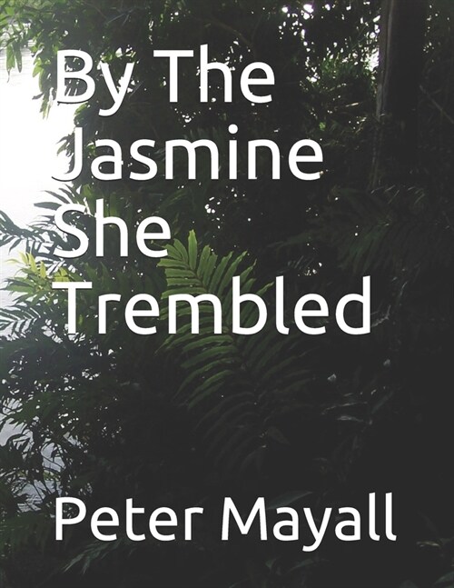 By The Jasmine She Trembled (Paperback)