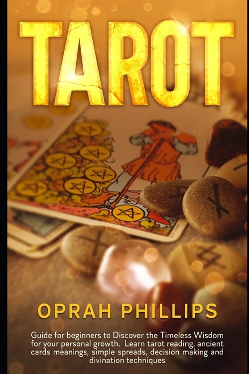 Tarot: guide for beginners to discover the Timeless Wisdom for your personal growth. Learn Tarot reading, Ancient cards Meani (Paperback)