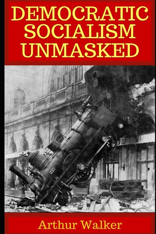 Democratic Socialism Unmasked (Paperback)