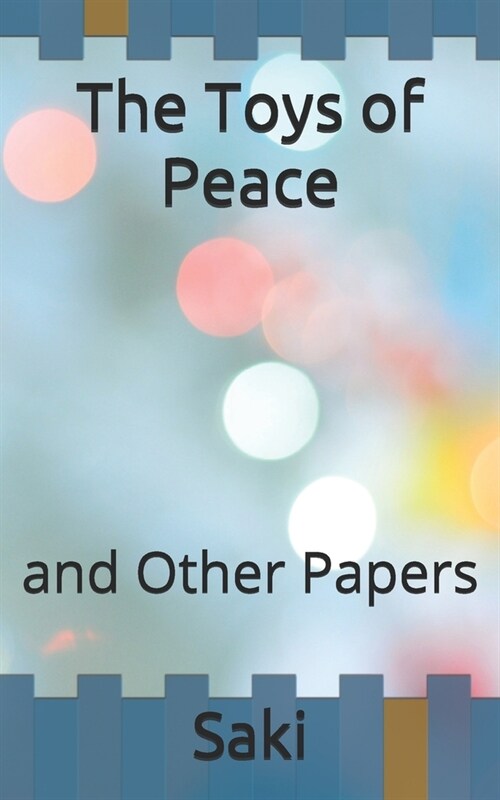 The Toys of Peace: and Other Papers (Paperback)