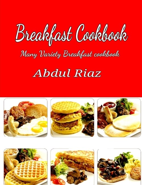 Breakfast Cookbook: Many variety breakfast cookbook (Paperback)