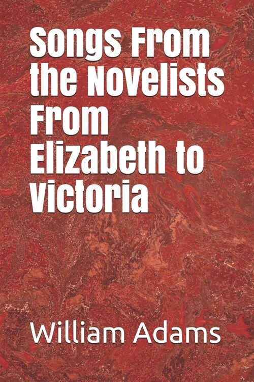 Songs From the Novelists From Elizabeth to Victoria (Paperback)