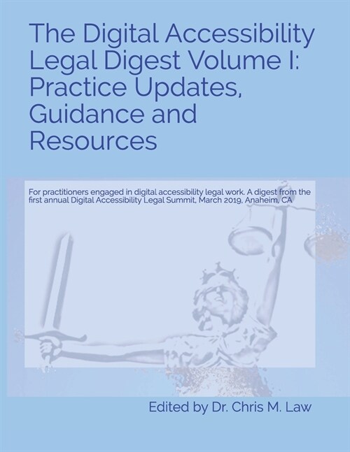 The Digital Accessibility Legal Digest Volume I: Practice Updates, Guidance and Resources: For practitioners engaged in digital accessibility legal wo (Paperback)