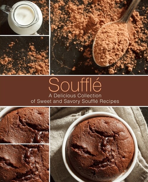 Souffl? A Delicious Collection of Sweet and Savory Souffl?Recipes (2nd Edition) (Paperback)