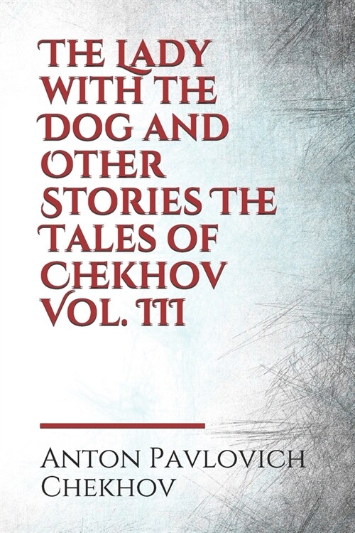 The Lady with the Dog and Other Stories The Tales of Chekhov Vol. III (Paperback)