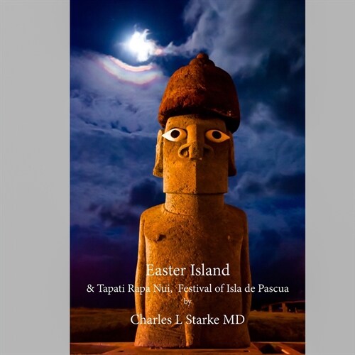 Easter Island: & Tapati Rapa Nui, Festival of Isla de Pascua (Paperback)