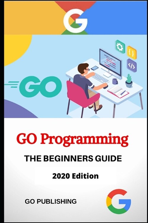 Go Programming Language for Beginners: 2020 (Paperback)