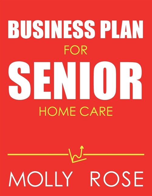 Business Plan For Senior Home Care (Paperback)