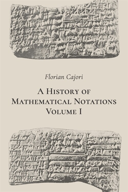 A History of Mathematical Notations. Volume I (Paperback)