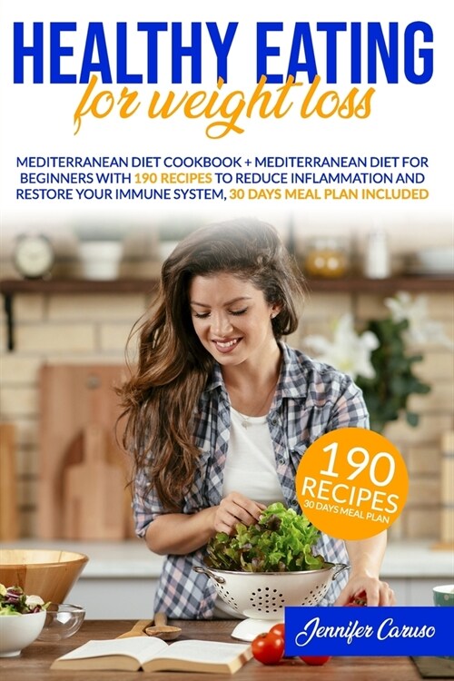 Healthy Eating for Weight Loss: mediterranean Diet Cookbook and mediterranean Diet for Beginners with 190 Recipes to Reduce Inflammation and Resto (Paperback)