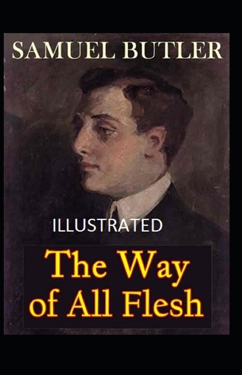 The Way of All Flesh Illustrated (Paperback)