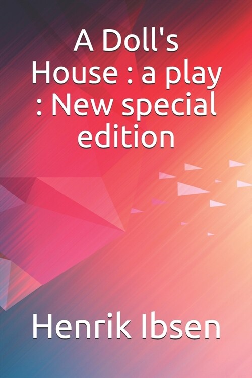 A Dolls House: a play: New special edition (Paperback)