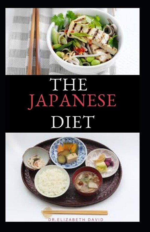 The Japanese Diet: The Secret of Japanese Diet to Healthy Living and Long Life: Includes (Recipe and Cookbook) (Paperback)
