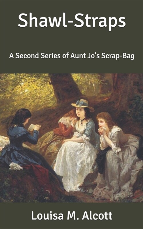 Shawl-Straps: A Second Series of Aunt Jos Scrap-Bag (Paperback)