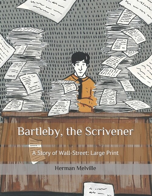 Bartleby, the Scrivener: A Story of Wall-Street: Large Print (Paperback)