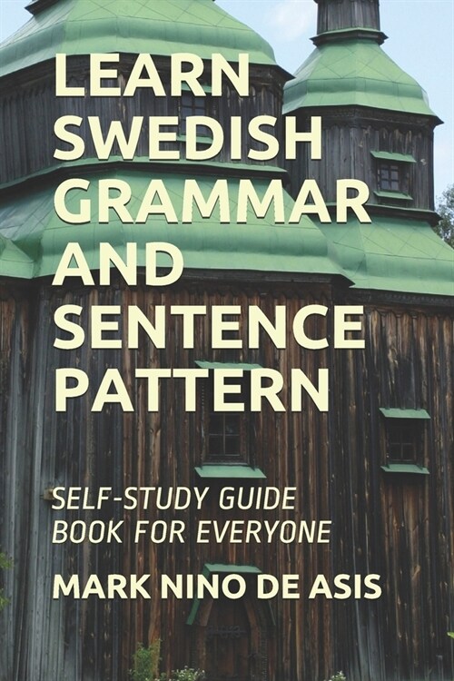 Learn Swedish Grammar and Sentence Pattern: Self-Study Guide Book for Everyone (Paperback)