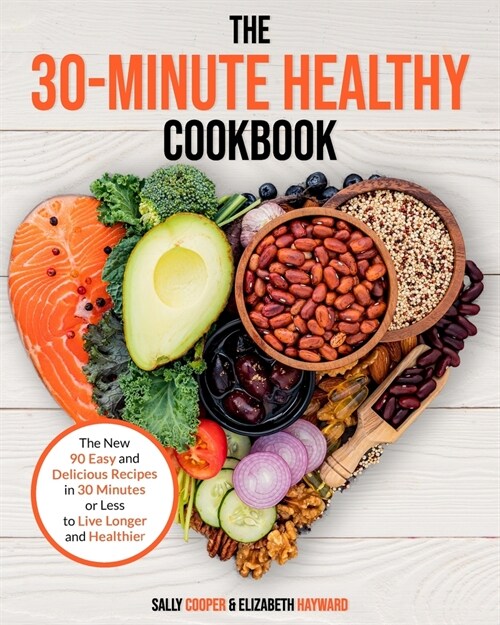 알라딘: The 30-Minute Healthy Cookbook: The New 90 Easy and Delicious