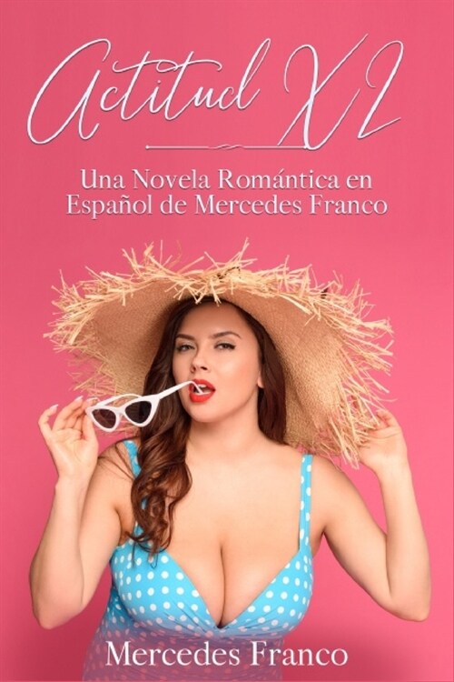 Actitud XL (Oferta Especial 3 en 1): La Colecci? Completa de Libros de Novelas Rom?ticas en Espa?l. Una Novela Rom?tica de Mercedes Franco (Paperback)