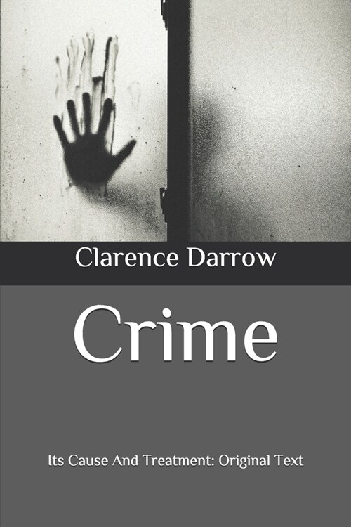 Crime: Its Cause And Treatment: Original Text (Paperback)