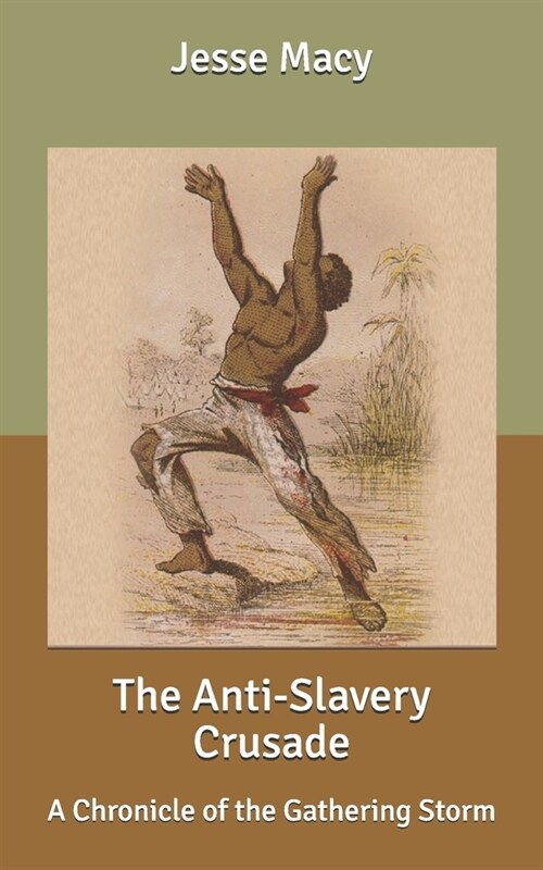 The Anti-Slavery Crusade: A Chronicle of the Gathering Storm (Paperback)
