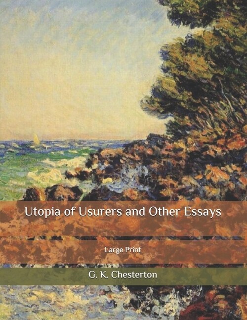 Utopia of Usurers and Other Essays: Large Print (Paperback)