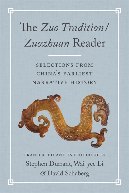 The Zuo Tradition / Zuozhuan Reader: Selections from Chinas Earliest Narrative History (Hardcover)