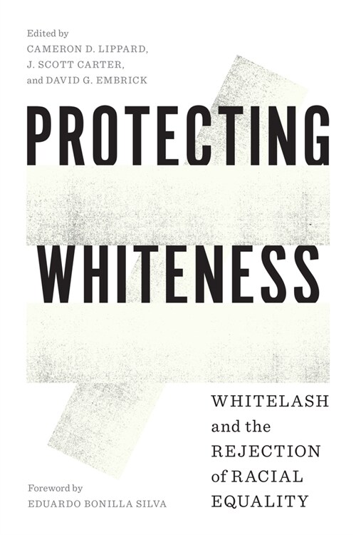 Protecting Whiteness: Whitelash and the Rejection of Racial Equality (Paperback)