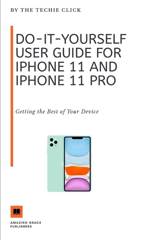 Do-It-Yourself User Guide for iPhone 11 and iPhone 11 Pro: Getting the Best of Your Device (Paperback)