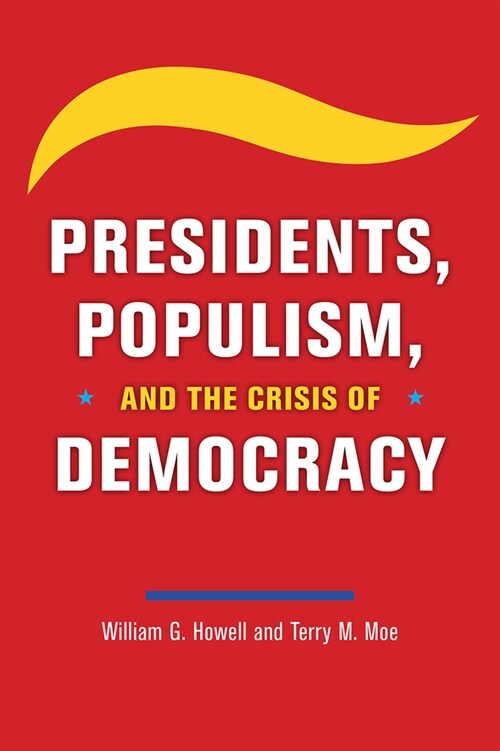 Presidents, Populism, and the Crisis of Democracy (Paperback)