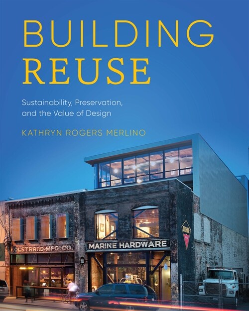 Building Reuse: Sustainability, Preservation, and the Value of Design (Paperback)