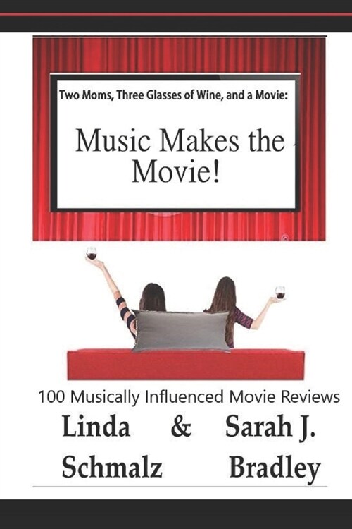 Two Moms, Three Glasses of Wine, and a Movie!: Music Makes the Movie! (Paperback)