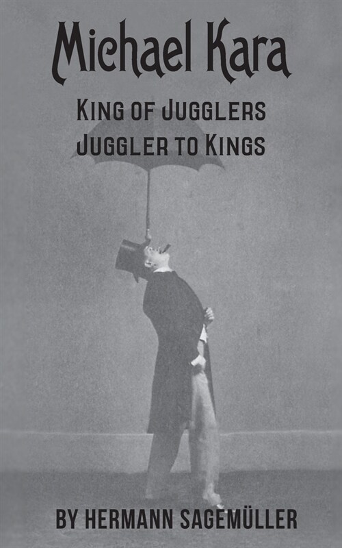 Michael Kara: King of the Jugglers - Juggler to Kings (Paperback)